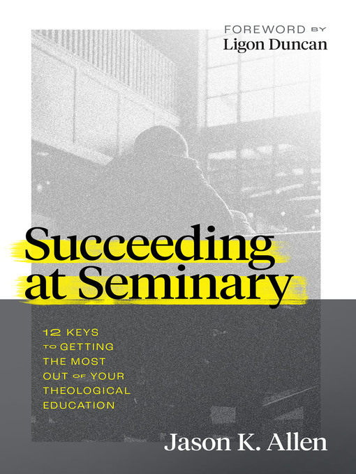 Title details for Succeeding at Seminary by Jason Allen - Available